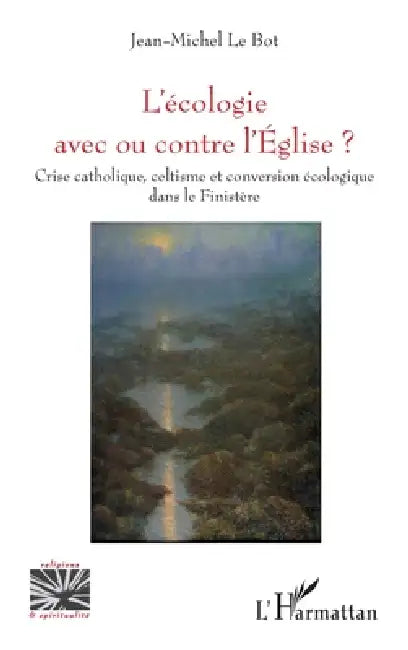 L'écologie avec ou contre l'Eglise ?: Crise catholique, celtisme et conversion écologique dans le Finistère by Jean-Michel Le Bot