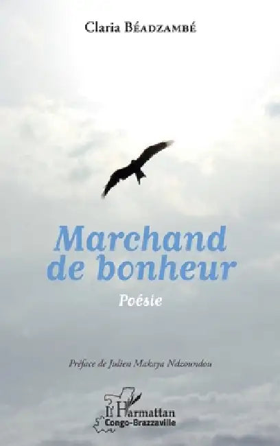 Marchand de bonheur. Poésie by Beadzambe Claria