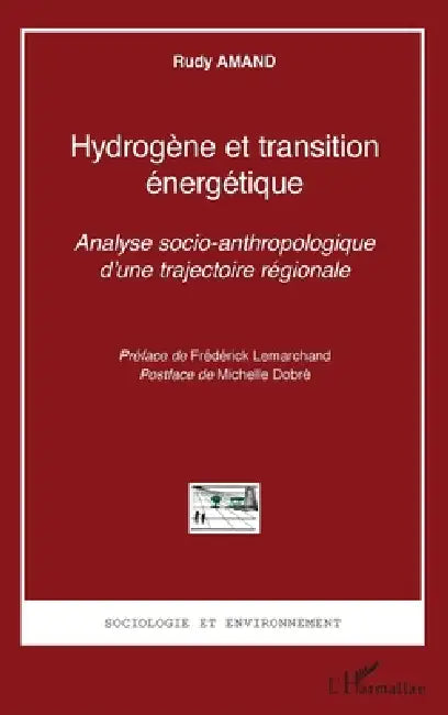 Hydrogène et transition énergétique: Analyse socio-anthropologique d'une trajectoire régionale by Rudy Amand