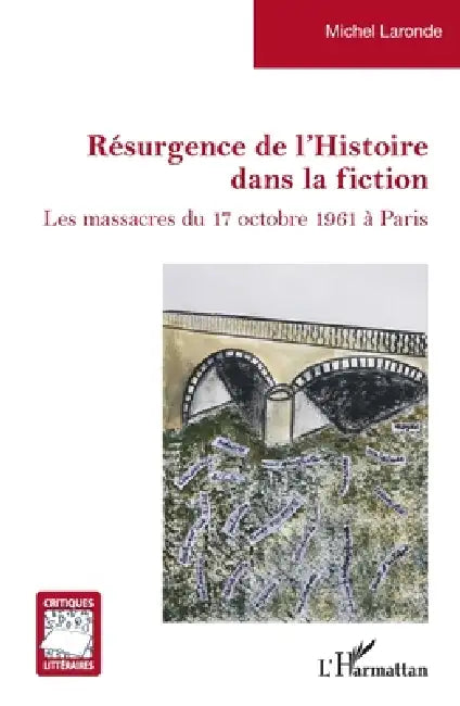 Résurgence de l'Histoire dans la fiction by Laronde Michel