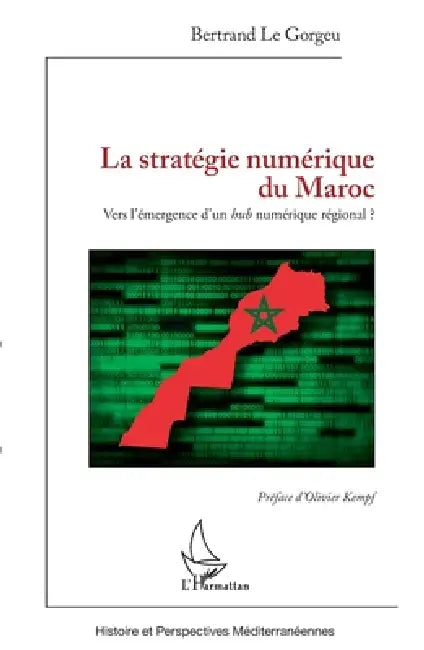 La stratégie numérique du Maroc: Vers l'émergence d'un hub numérique régional ? by Bertrand Le Gorgeu