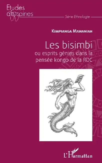 Les bisimbi ou esprits génies dans la pensée kongo de la RDC by Kimpianga Mahaniah