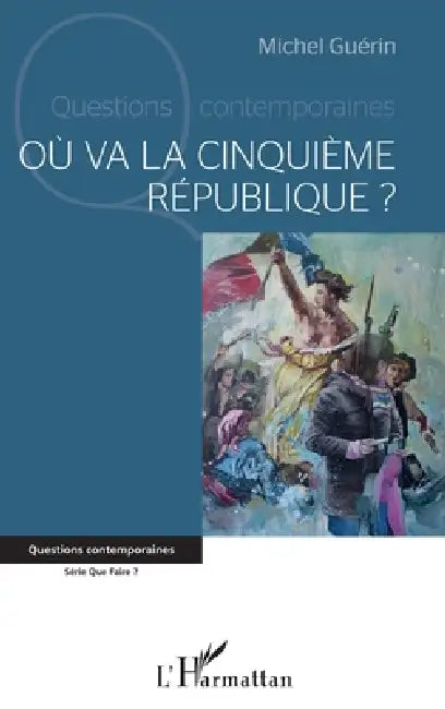 Où va la cinquième République ? by Michel Guerin