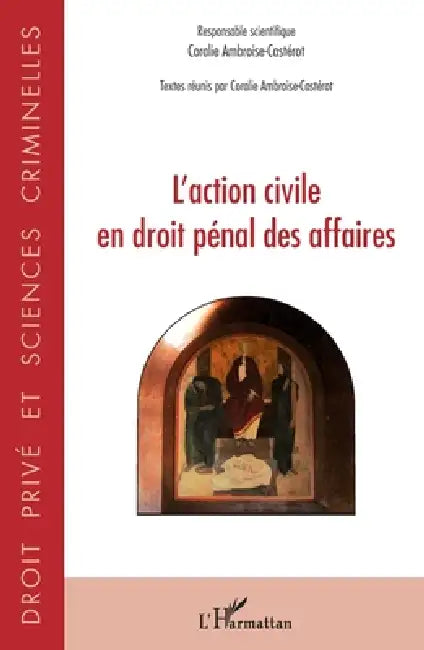 L'action civile en droit pénal des affaires by Ambroise Casterot Coralie