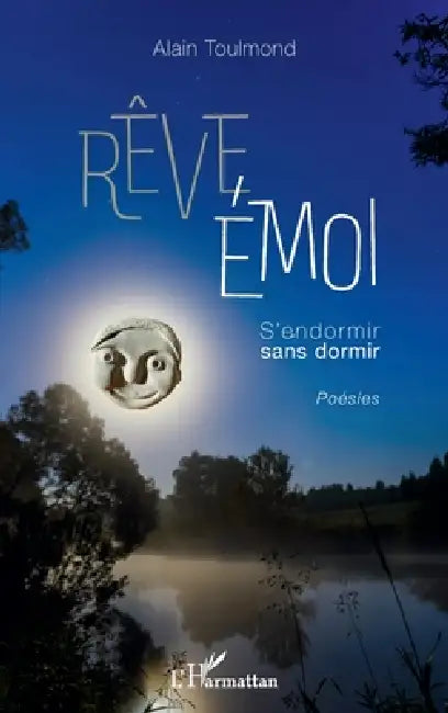 Rêve Émoi: S'endormir sans dormir Poésies by Toulmond Alain