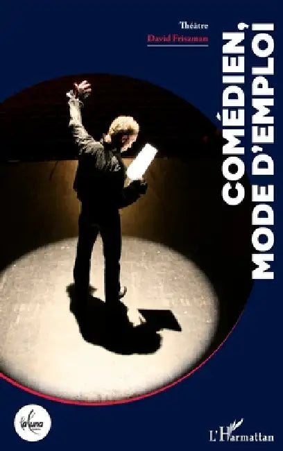 Comédien, mode d'emploi by David Friszman