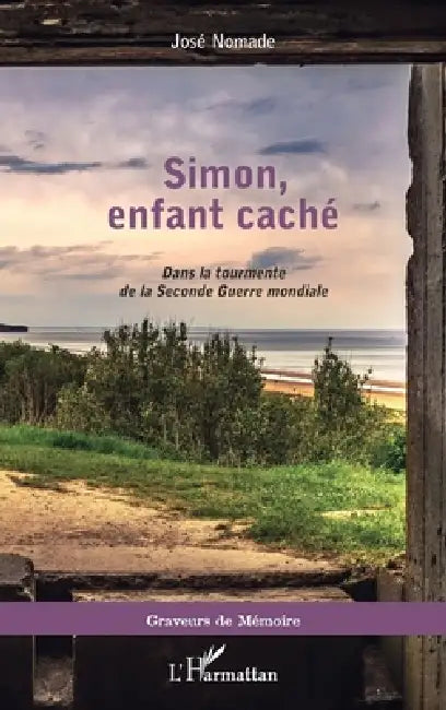 Simon, enfant caché: Dans la tourmente de la Seconde Guerre mondiale by José Nomade