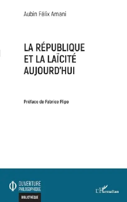 La République et la laïcité aujourd'hui by Aubin Félix Amani