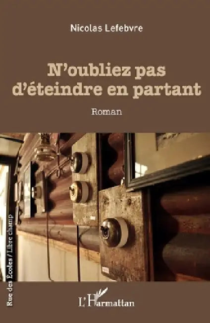 N'oubliez pas d'éteindre en partant by Lefebvre Nicolas