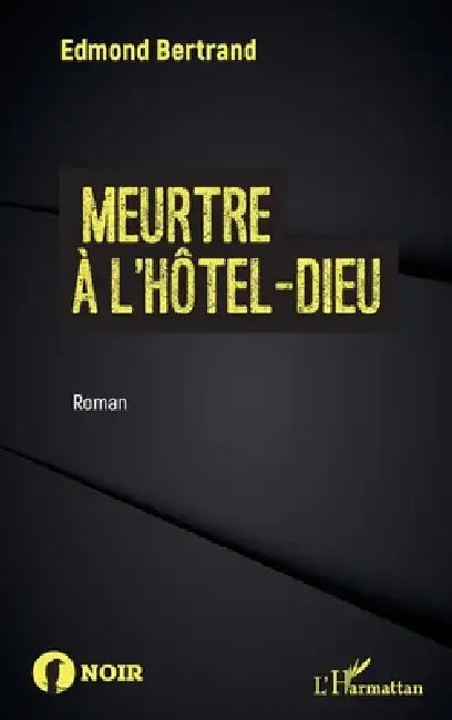 Meurtre à l'Hôtel-Dieu by Edmond Bertrand