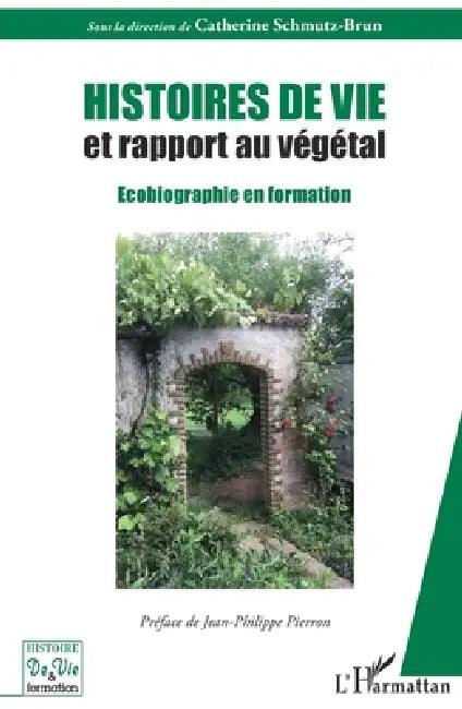 Histoires de vie et rapport au végétal: Ecobiographie en formation by Schmutz Brun Catherine