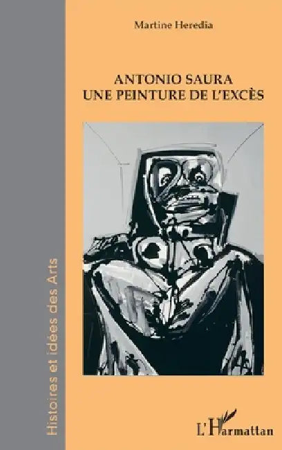 Antonio Saura: Une peinture de l'excès by Heredia Martine