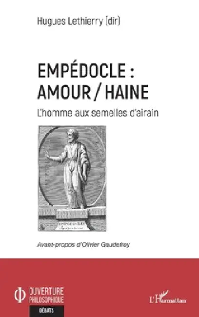 Empédocle: amour/haine: L'homme aux semelles d'airain by Lethierry Hugues