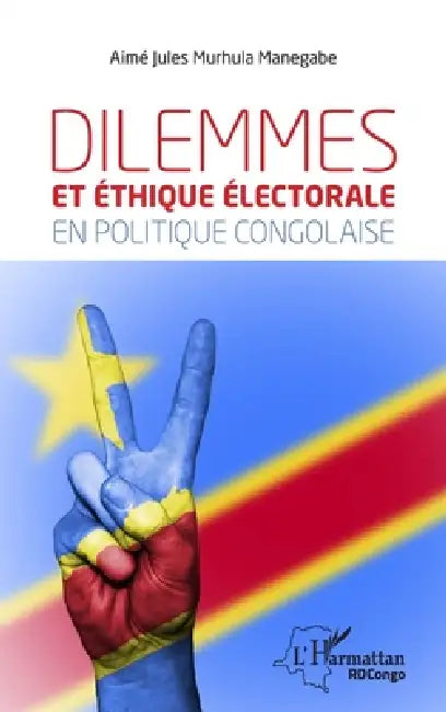 Dilemmes et éthique électorale en politique congolaise by Murhula Manegabe Aime Jules