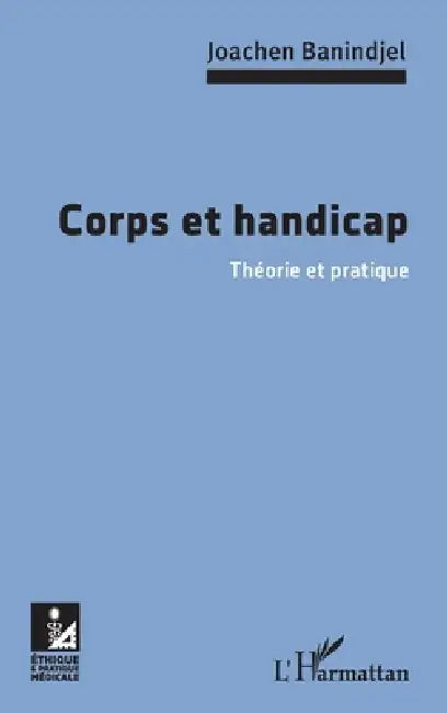 Corps et handicap: Théorie et pratique by Banindjel Joachen