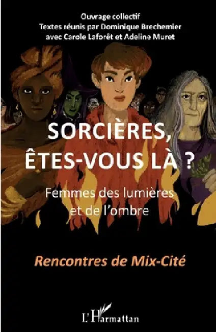 Sorcières, êtes-vous là ?: Femmes des lumières et de l'ombre Recontres de Mix-Cité by Représentée Association Mix Cité 45