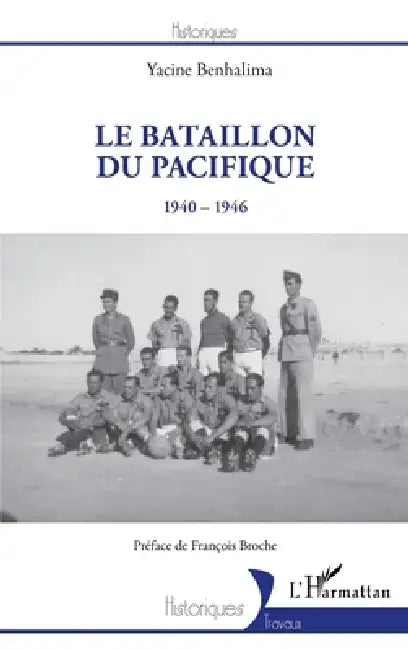 Le Bataillon du Pacifique: 1940-1946 by Benhalima Yacine