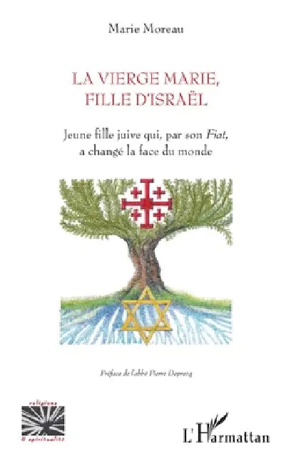La vierge Marie, fille d'Israël: Jeune fille juive qui, par son Fiat, a changé la face du monde by Marie Moreau