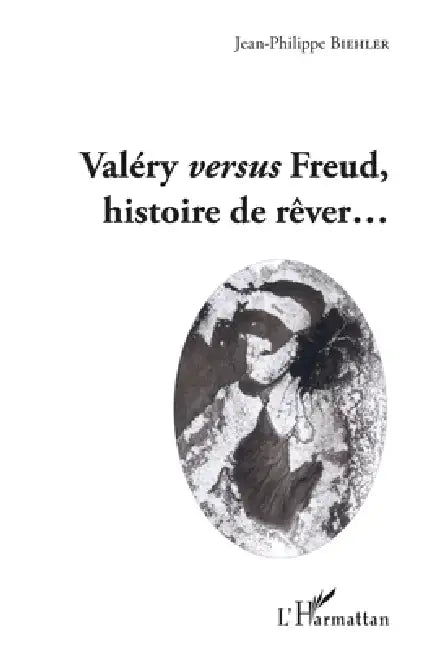 Valéry versus Freud, histoire de rêver... by Jean-Philippe Biehler