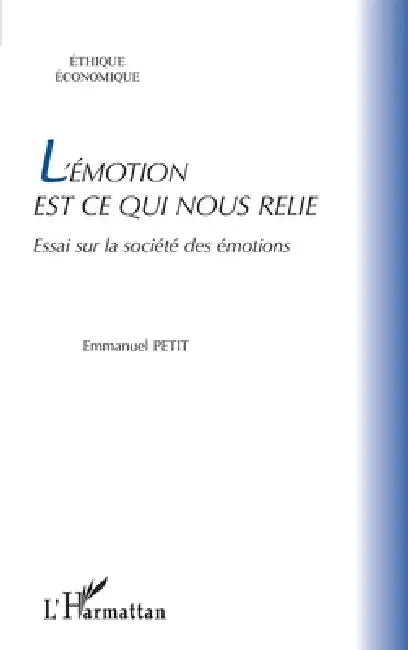 L'émotion est ce qui nous relie: Essai sur la société des émotions by Petit Emmanuel