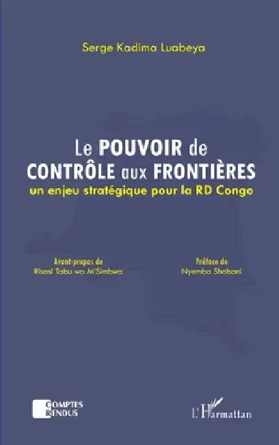 Le pouvoir de contrôle aux frontières: Un enjeu stratégique pour la RD Congo by Kadima Luabeya Serge