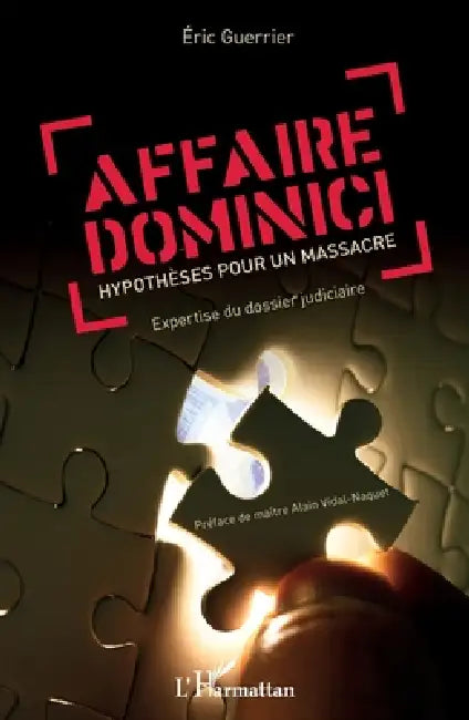 Affaire Dominici: Hypothèses pour un massacre Expertise du dossier judiciaire by Eric Guerrier