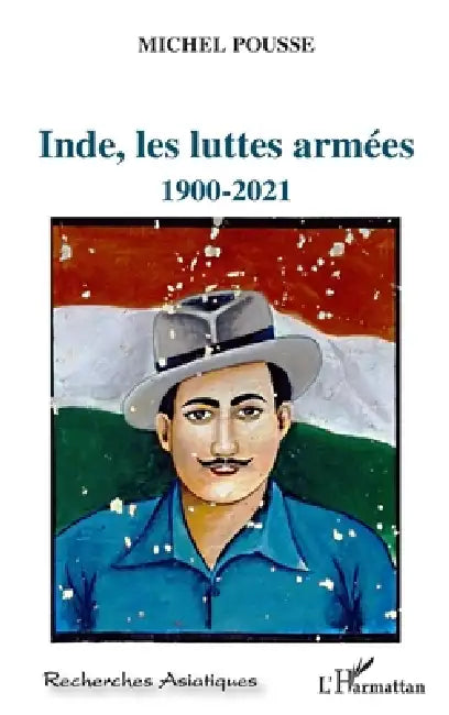 Inde, les luttes armées: 1900-2021 by Pousse Michel