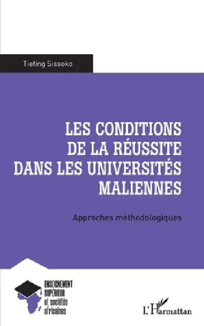 Les conditions de la réussite dans les universités maliennes: Approches méthodologiques by Tiefing Sissoko