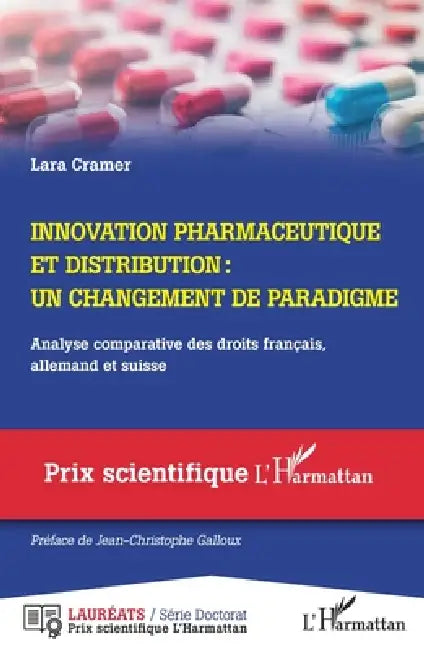 Innovation pharmaceutique et distribution: Un changement de paradigme Analyse comparative des droits français, allemand et suisse by Cramer Lara