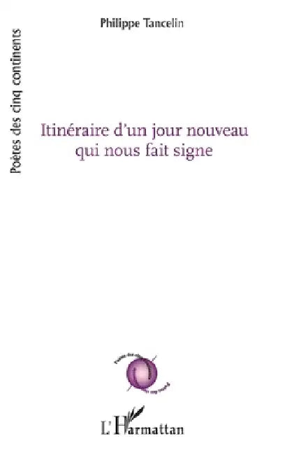 Itinéraire d'un jour nouveau qui nous fait signe by Philippe Tancelin