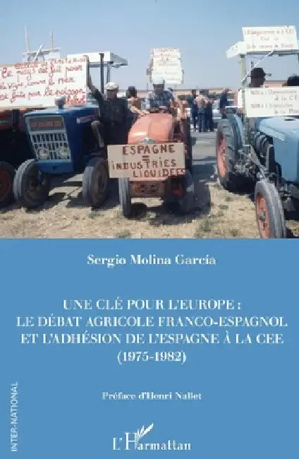 Une clé pour l'Europe: Le débat franco-espagnol et l'adhésion de l'Espagne à la CEE (1975-1982) by Sergio Molina García