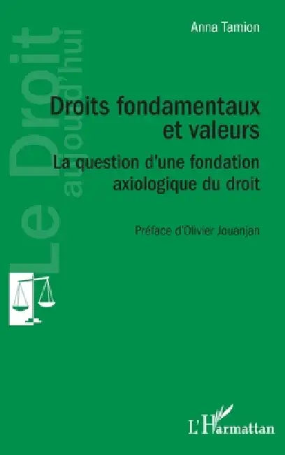 Droits fondamentaux et valeurs: La question d'une fondation axiologique du droit by Anna Tamion
