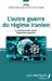 L'autre guerre du régime iranien: La désinformation contre l'opposition organisée by Comite Francais Pour Un Iran de Mocra