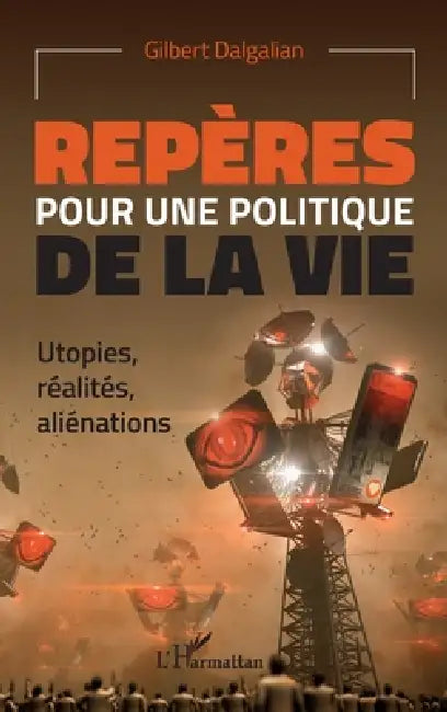 Repères pour une politique de la vie: Utopies, réalités, aliénations by Gilbert Dalgalian