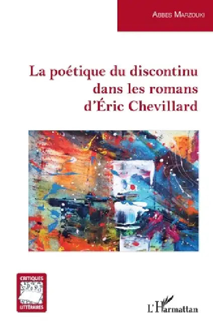 La poétique du discontinu dans les romans d'Éric Chevillard by Marzouki Abbes