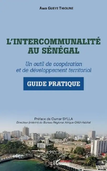 L'intercommunalité au Sénégal: Un outil de coopération et de développement territorial Guide pratique by Gueye Thioune Awa