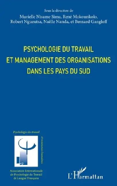 Psychologie du travail et management des organisations dans les pays du sud by Ngueutsa Robert, Mokounkolo Rene, Murielle Ntsame Sima