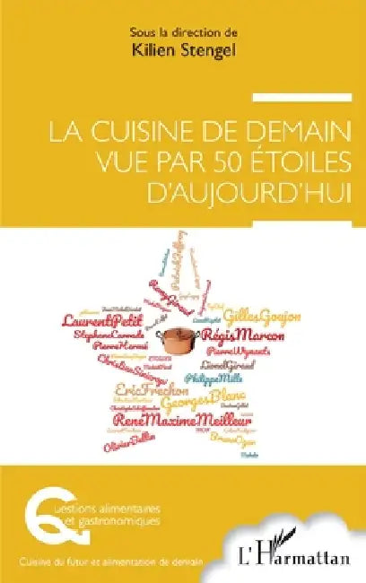 La cuisine de demain vue par 50 étoiles d'aujourd'hui by Kilien Stengel
