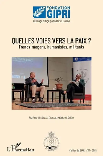 Quelles voies vers la paix ?: Franc-maçons, humanistes, militants by Gabriel Galice