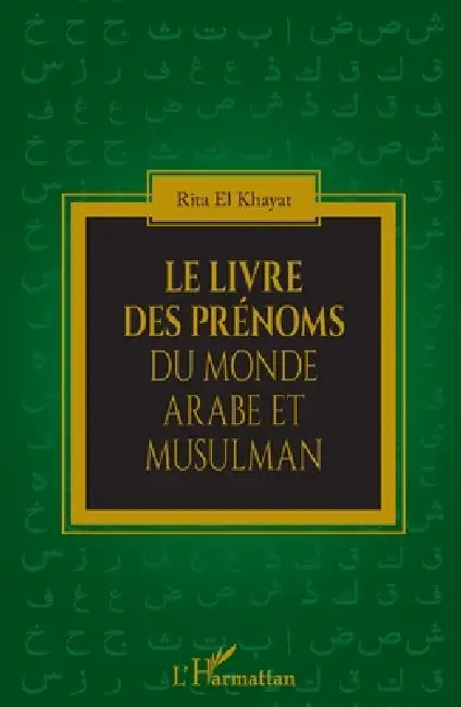 Le livre des prénoms du monde arabe et musulman by Rita El Khayat