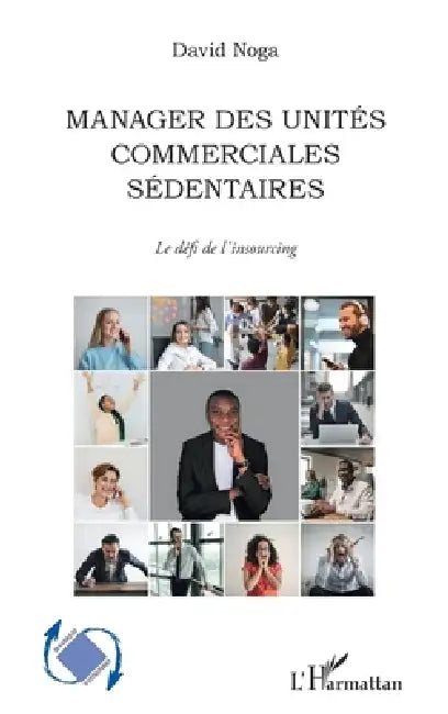 Manager des unités commerciales sédentaires: Le défi de l'insourcing by David Noga