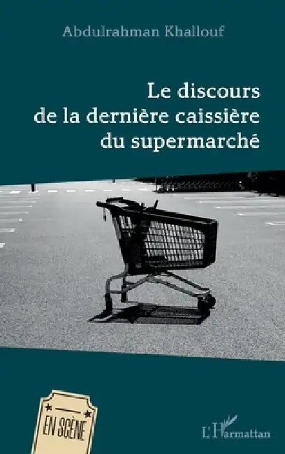 Le discours de la dernière caissière du supermarché by Abdulrahman Khallouf
