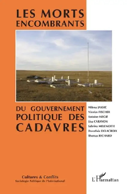les morts encombrants: Du gouvernement politique des cadavres by Laurent Bonelli