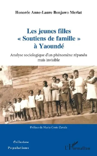 Les jeunes filles Soutiens de famille à Yaoundé: Analyse sociologique d'un phénomène répandu mais invisible by Bonjawo Merlat Honoree Anne Laure