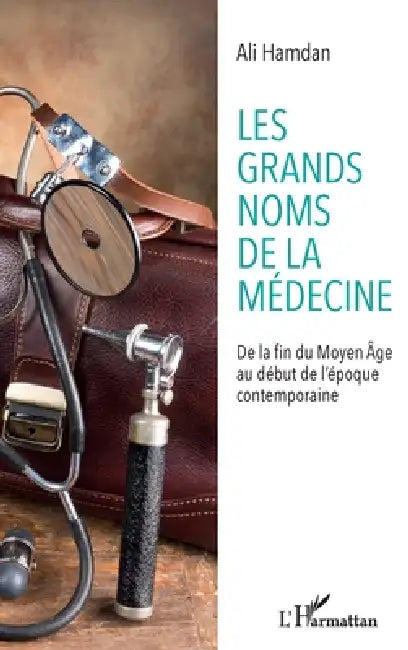 Les grands noms de la médecine: De la fin du Moyen-Âge au début de l'époque contemporaine by Hamdan Ali
