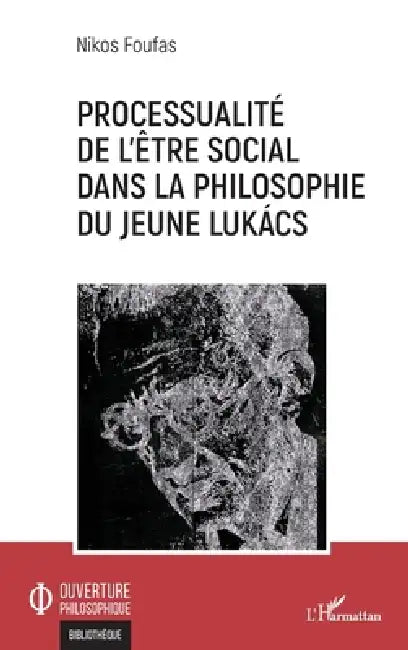 Processualité de l'être social dans la philosophie du jeune Lukács by Nikos Foufas