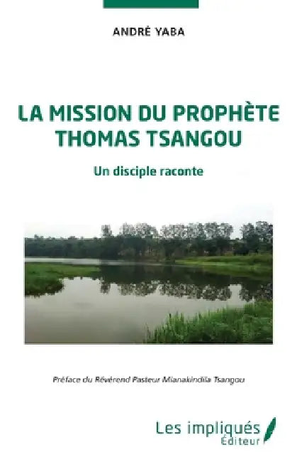 La mission du prophète Thomas Tsangou: Un disciple raconte by André Yaba