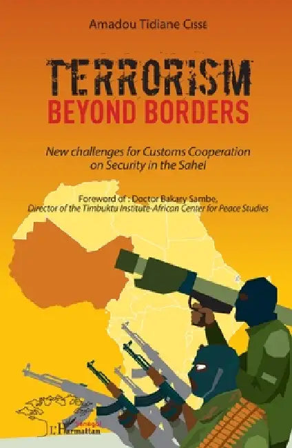 Terrorism beyond borders: New challenges for Customs Cooperation by Amadou Tidiane Cissé