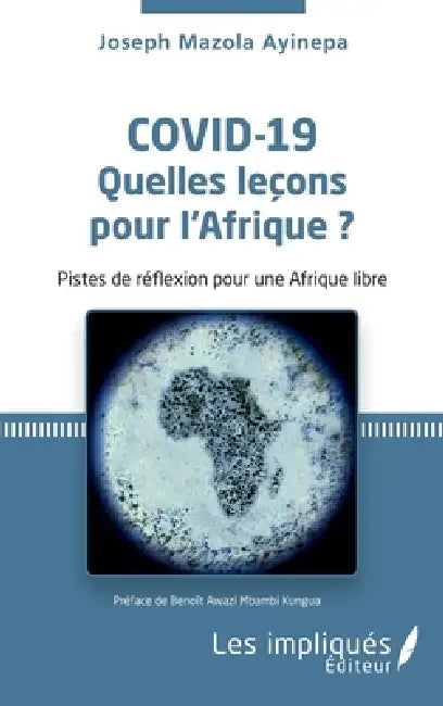 Covid-19 Quelles leçons pour l'Afrique ?: Pistes de réflexion pour une Afrique libre by Mazola Ayinepa Joseph
