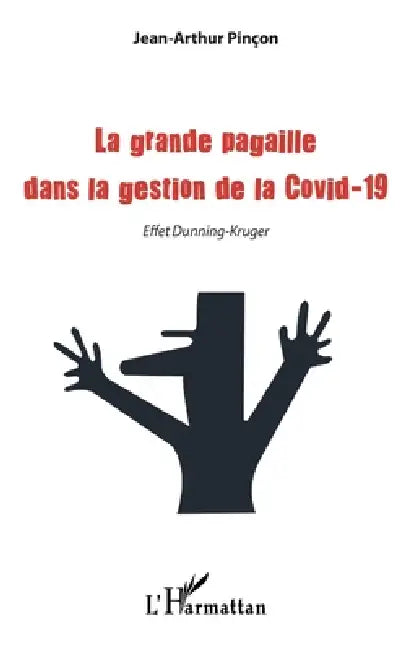 La grande pagaille dans la gestion de la Covid-19: Effet Dunning-Kruger by Jean-Arthur Pincon